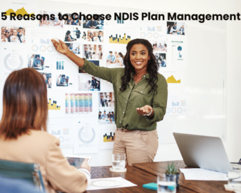 5 Reasons to Choose NDIS Plan Management