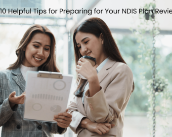 Top 10 Helpful Tips for Preparing for Your NDIS Plan Review