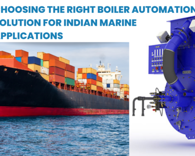 Choosing the Right Boiler Automation Solution for Indian Marine Applications